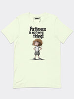 Patience Is Not My Thing Tee
