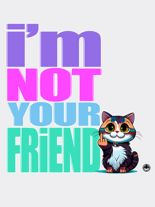 I'm Not Your Friend Tee
