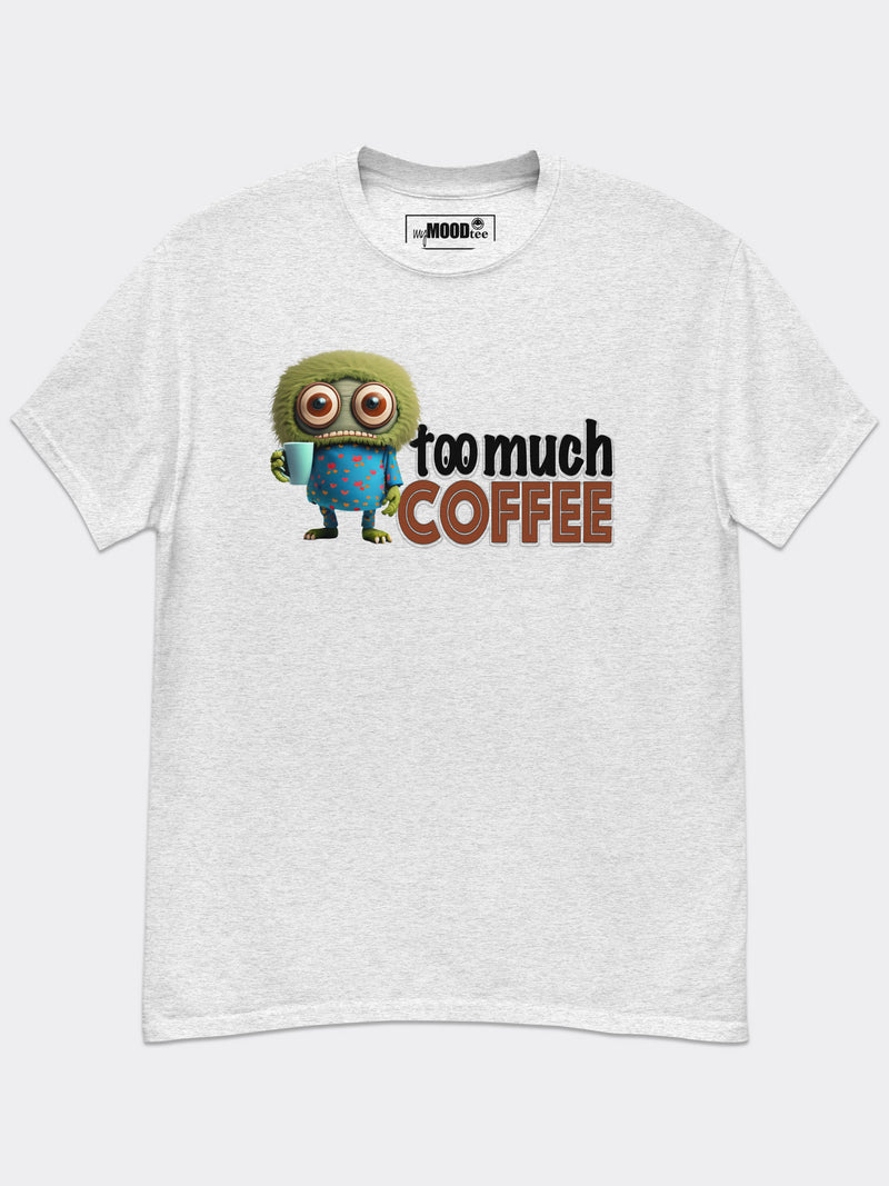 Too Much Coffee Tee