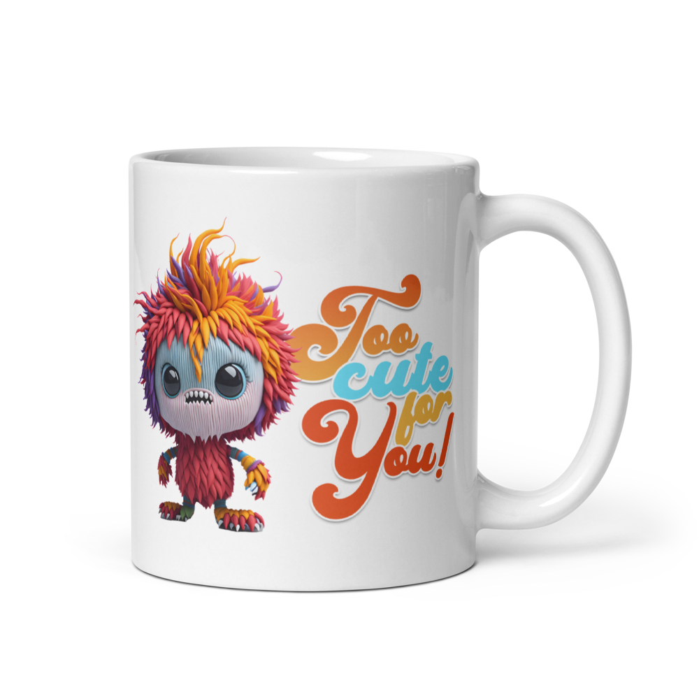 Too Cute for You Mug