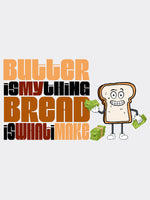 Bread Is What I Make Cotton Tee