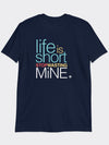 Life Is Short Stop Wasting Mine Tee