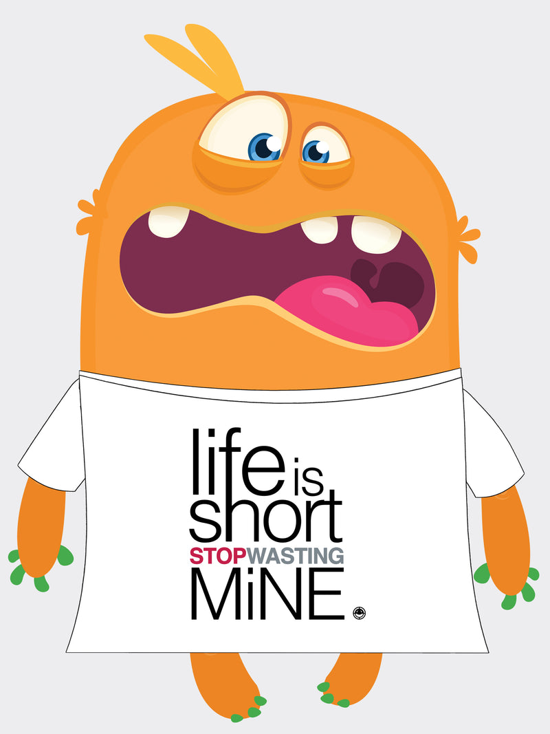 Life Is Short Stop Wasting Mine Tee